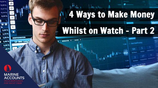 4 Ways To Make Money Whilst On Watch - Part 2