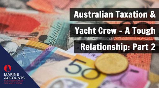 Australian Taxation and Yacht Crew - A Tough Relationship: Part 2