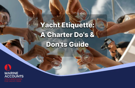 Yacht Etiquette - A Charter Do's and Don'ts Guide