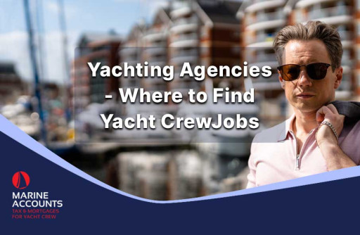 Yachting Agencies - Where to Find Superyacht Crew Jobs