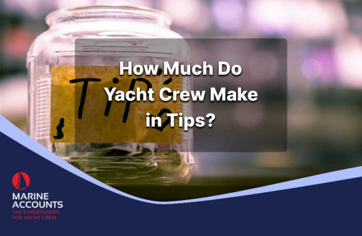 How Much Do Yacht Crew Make in Tips?
