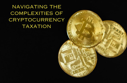 Navigating the Complexities of Cryptocurrency Taxation